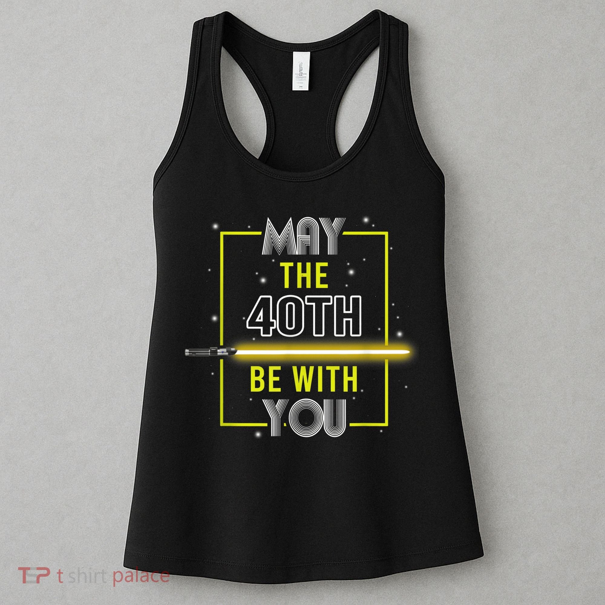 40th Birthday Tee May The 40th Be With You fortieth Birthday Women's Tank Top