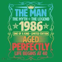 40th Birthday The Man The Myth The Legend 1986 One Of A Kind Limited Edition T-Shirt thumb 7