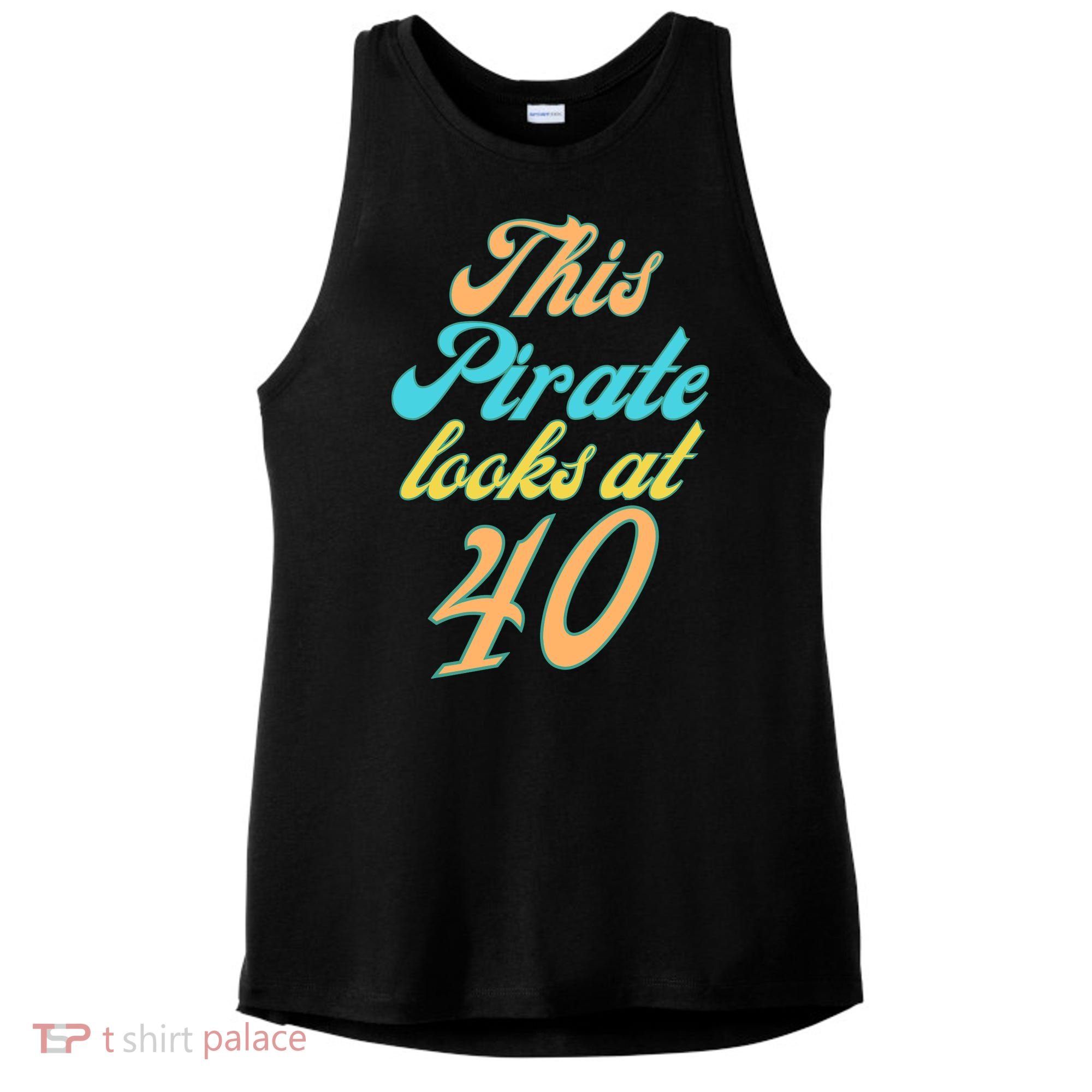 40th Birthday, Yes I am a Pirate Ladies PosiCharge Tri-Blend Wicking Tank
