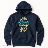 40th Birthday, Yes I am a Pirate Hoodie thumb 0