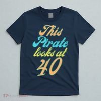 40th Birthday, Yes I am a Pirate T-Shirt thumb 5