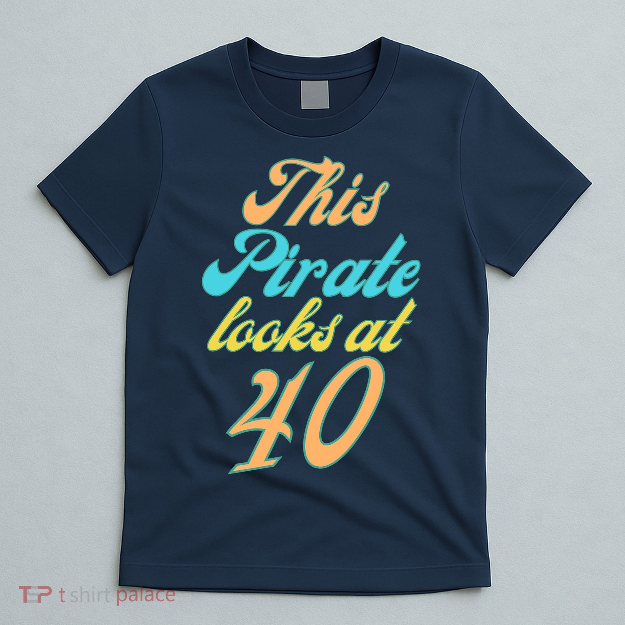 40th Birthday, Yes I am a Pirate T-Shirt