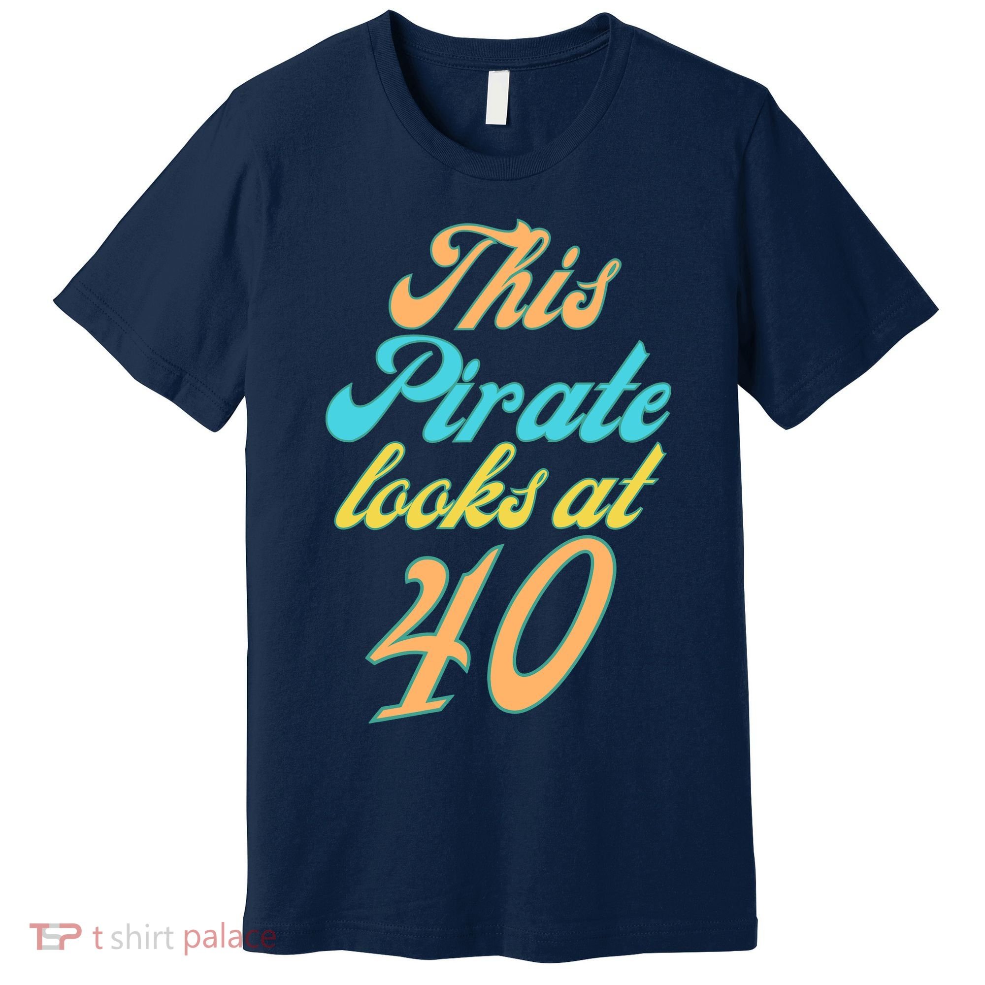 40th Birthday, Yes I am a Pirate Premium T-Shirt
