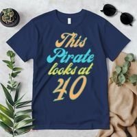 40th Birthday, Yes I am a Pirate Premium T-Shirt thumb 2