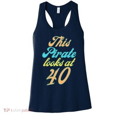40th Birthday, Yes I am a Pirate Women's Tank Top