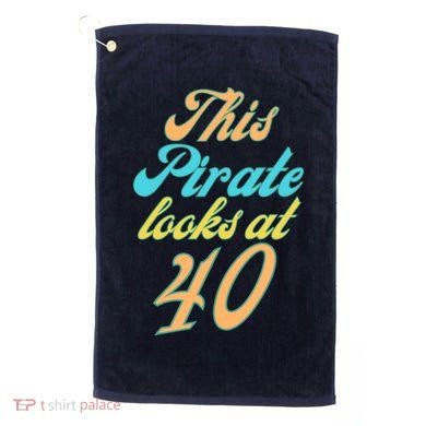 40th Birthday, Yes I am a Pirate Golf Towel