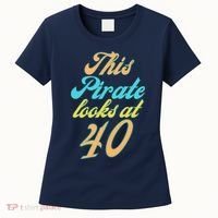40th Birthday, Yes I am a Pirate Women's T-Shirt thumb 0