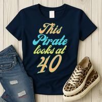 40th Birthday, Yes I am a Pirate Women's T-Shirt thumb 3