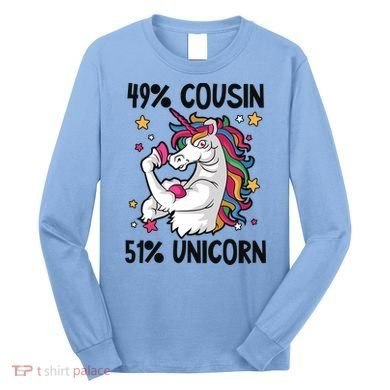 49% Cousin 51% Unicorn Design Cousin Crew Gift Long Sleeve Shirt