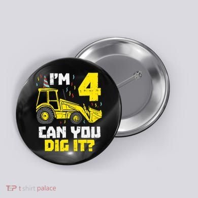 4 Can You Dig It Construction Truck 4th Birthday Boy Gift Button