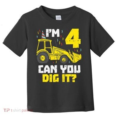 4 Can You Dig It Construction Truck 4th Birthday Boy Gift Toddler T-Shirt