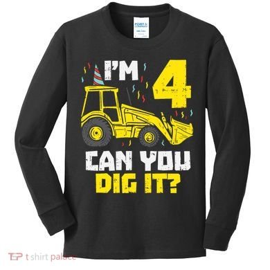 4 Can You Dig It Construction Truck 4th Birthday Boy Gift Kids Long Sleeve Shirt