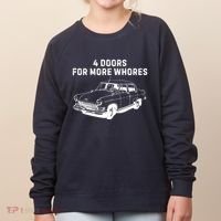 4 Doors For More Whores Funny Muscle Car Women's Sweatshirt thumb 0