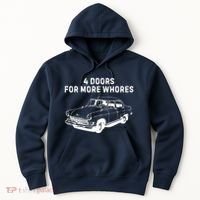 4 Doors For More Whores Funny Muscle Car Hoodie thumb 0