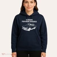 4 Doors For More Whores Funny Muscle Car Hoodie thumb 5