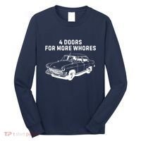 4 Doors For More Whores Funny Muscle Car Long Sleeve Shirt thumb 0