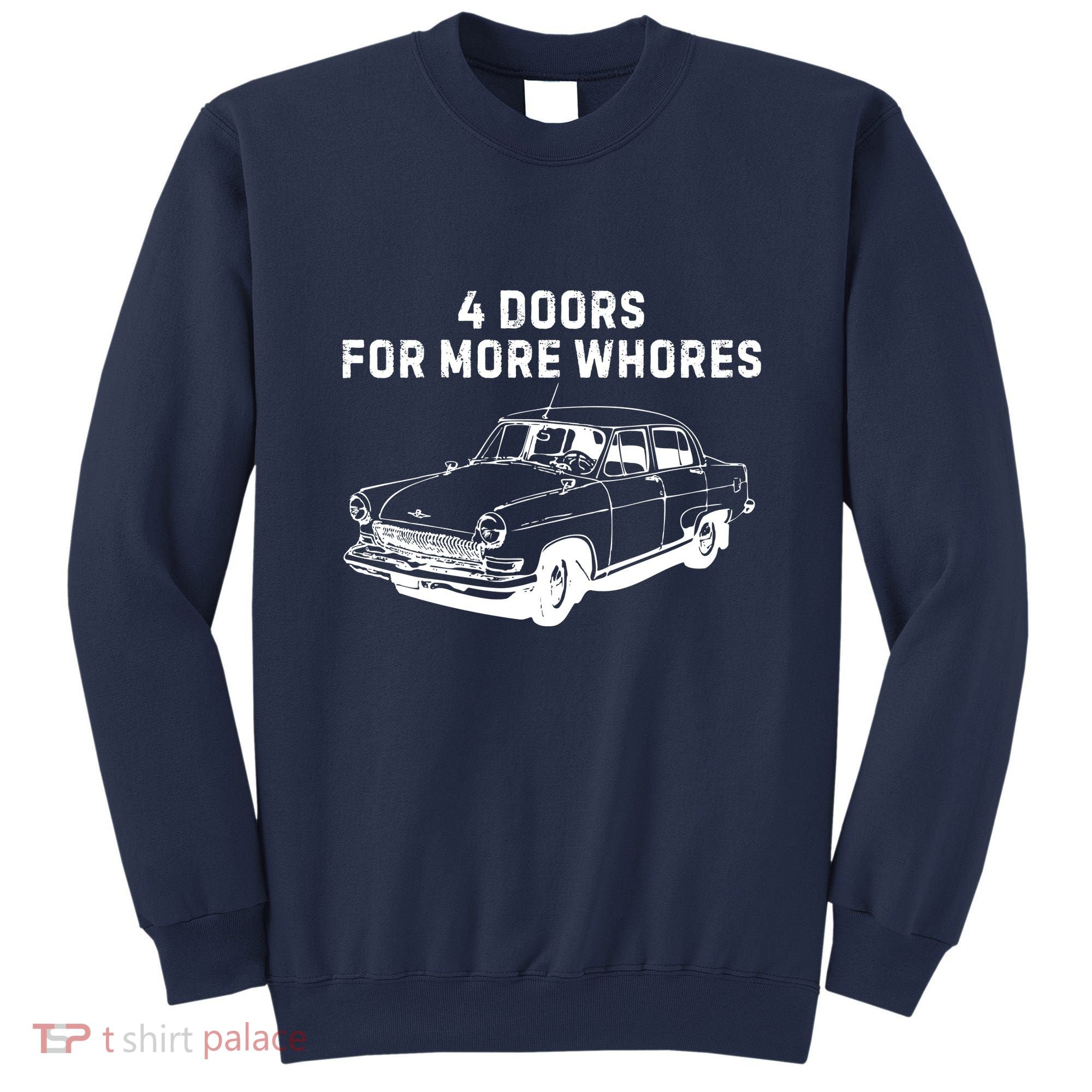 4 Doors For More Whores Funny Muscle Car Sweatshirt
