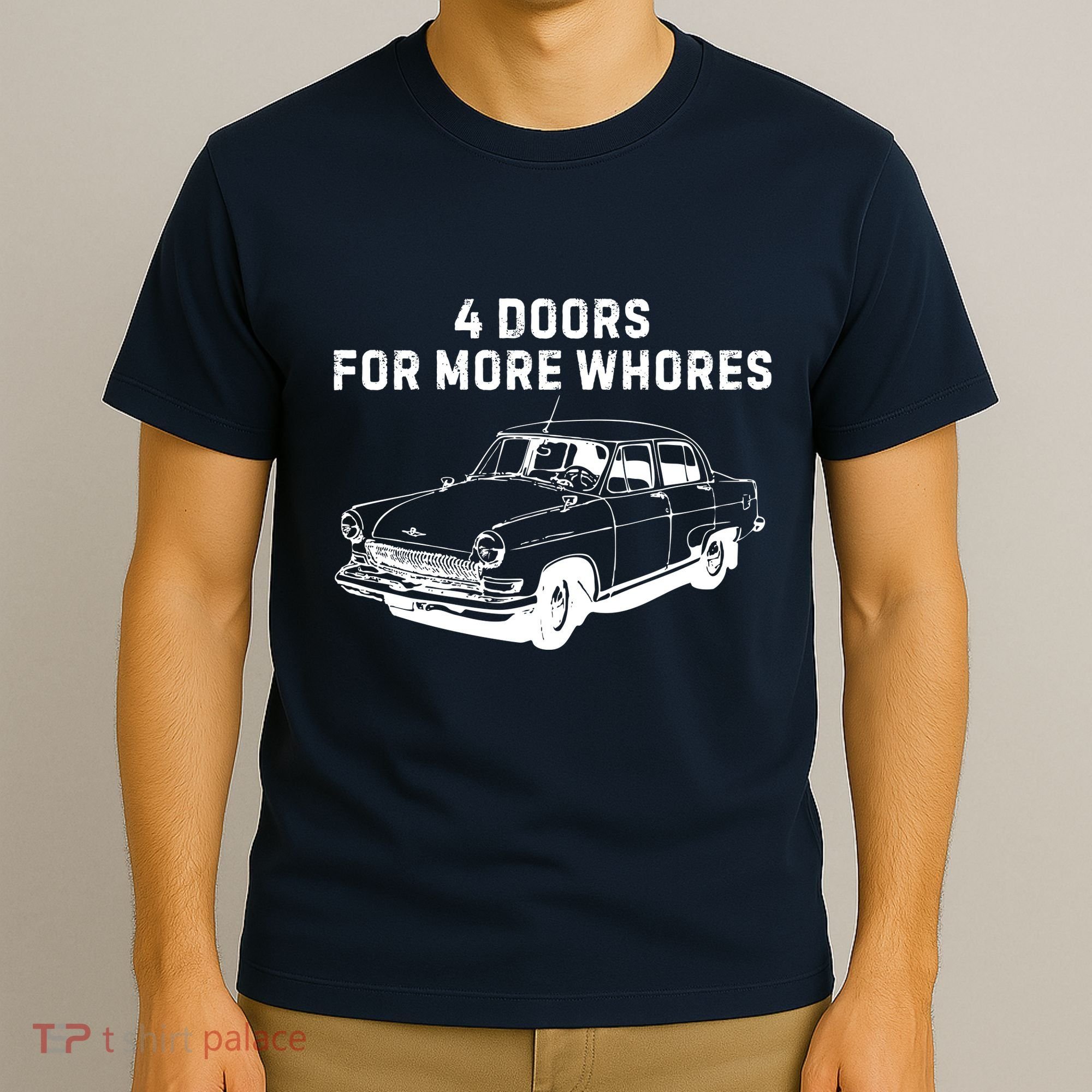 4 Doors For More Whores Funny Muscle Car T-Shirt