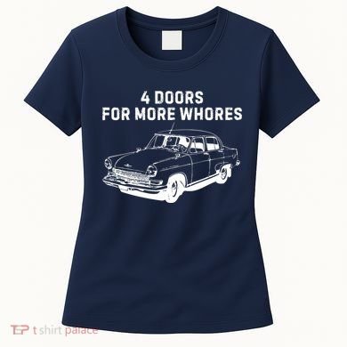 4 Doors For More Whores Funny Muscle Car Women's T-Shirt