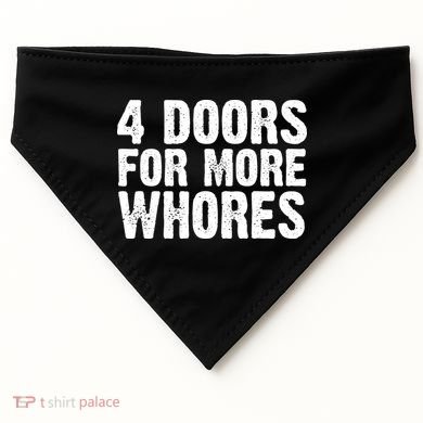 4 Doors For More Whores USA-Made Doggie Bandana