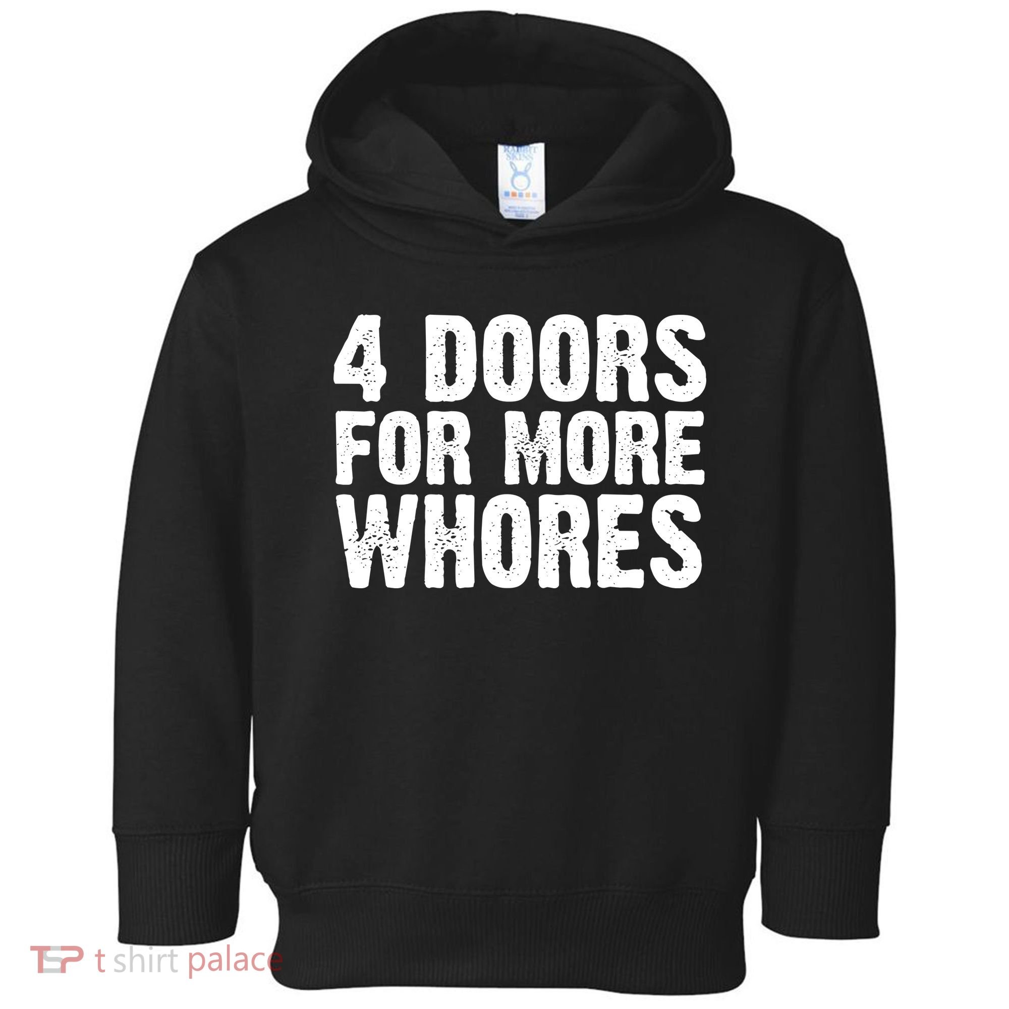 4 Doors For More Whores Toddler Hoodie