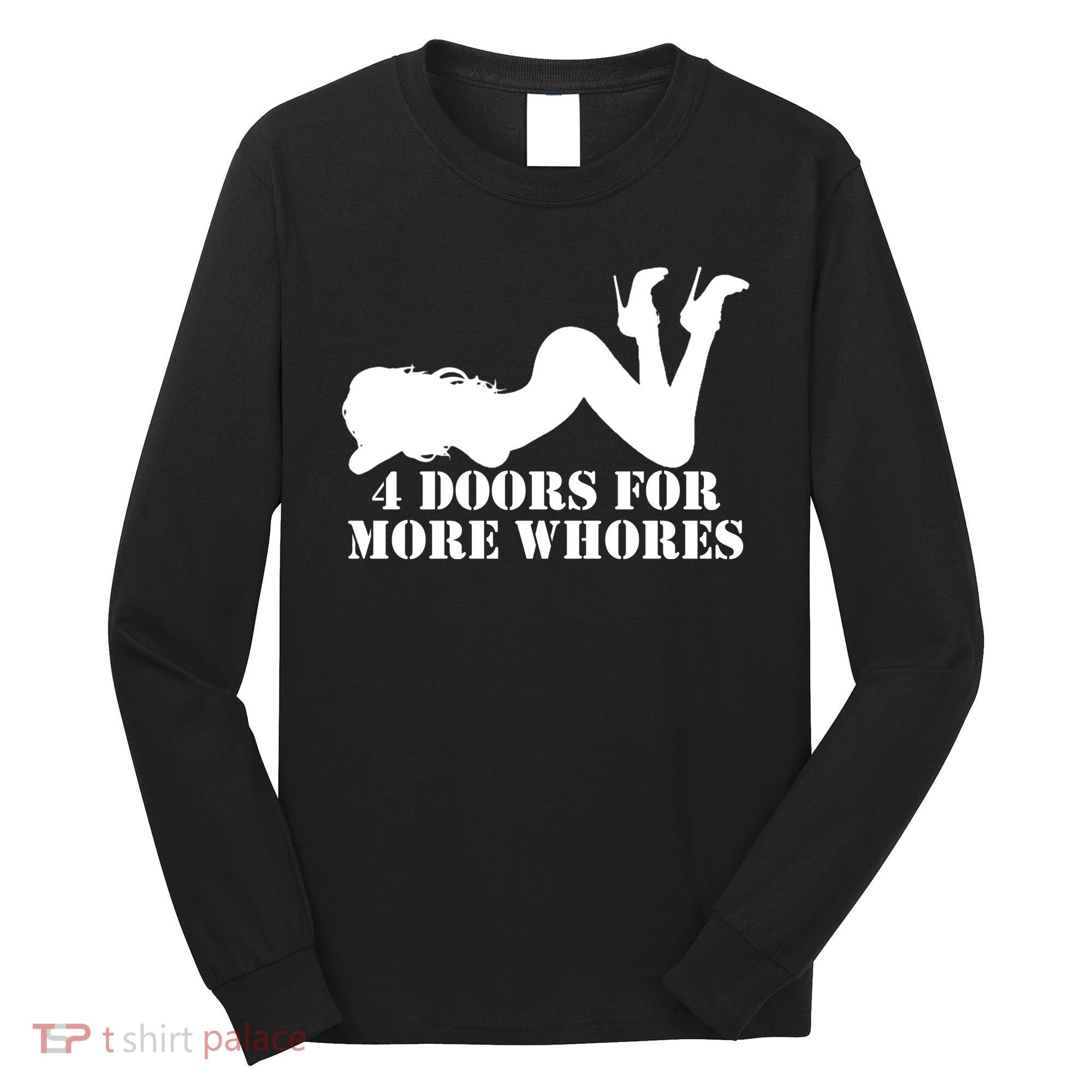 4 Doors For More Whores Funny Stripper Long Sleeve Shirt