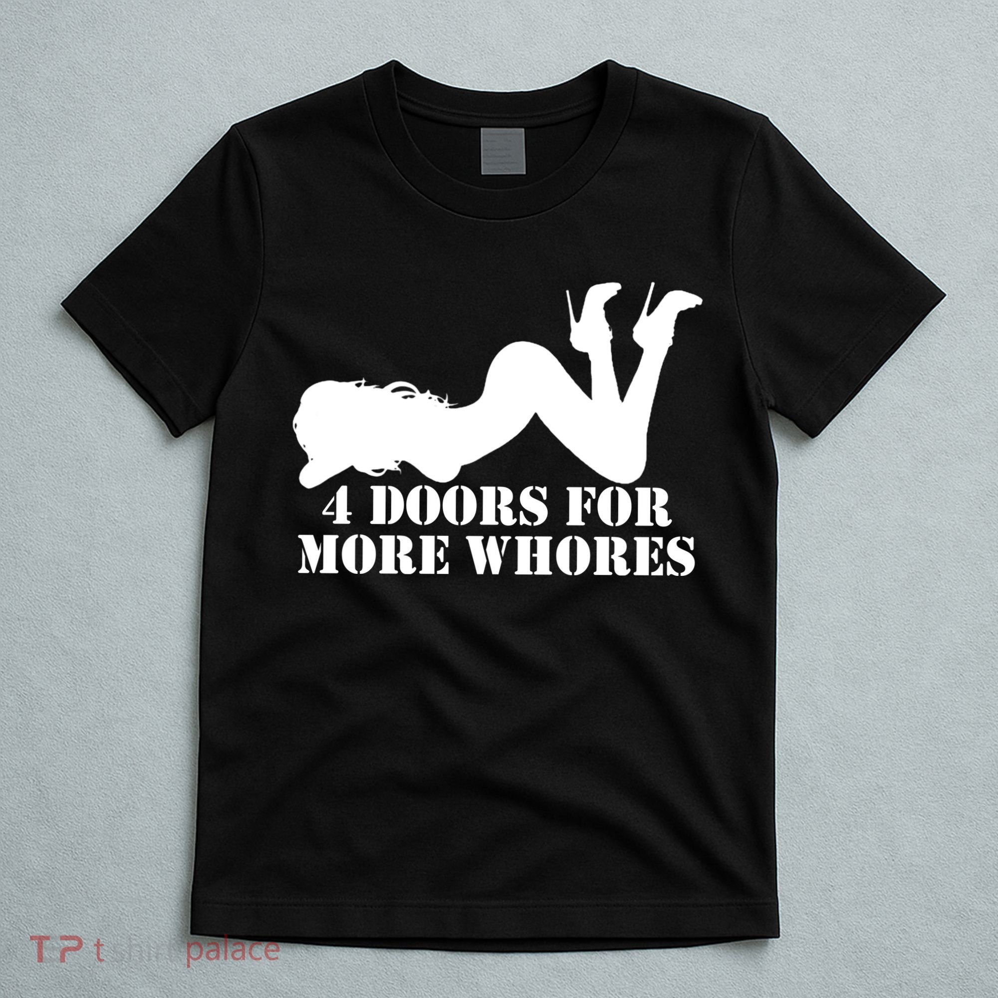 4 Doors For More Whores Funny Stripper T-Shirt