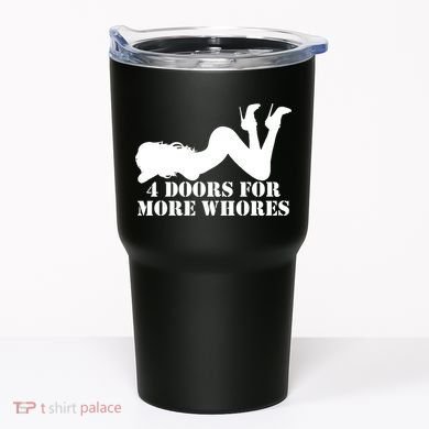 4 Doors For More Whores Funny Stripper Tumbler