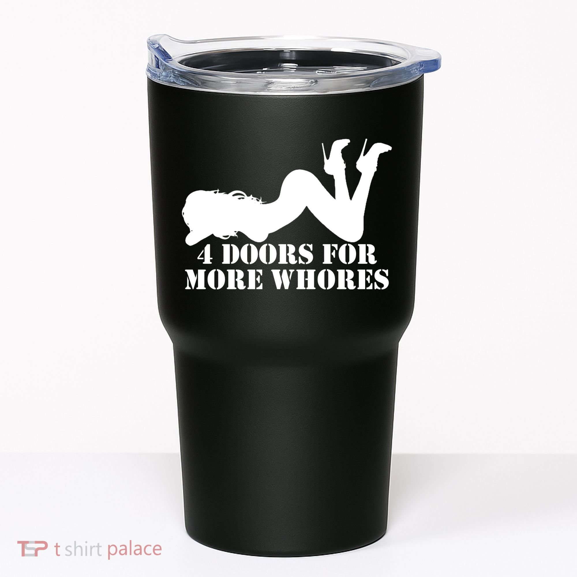 4 Doors For More Whores Funny Stripper Tumbler