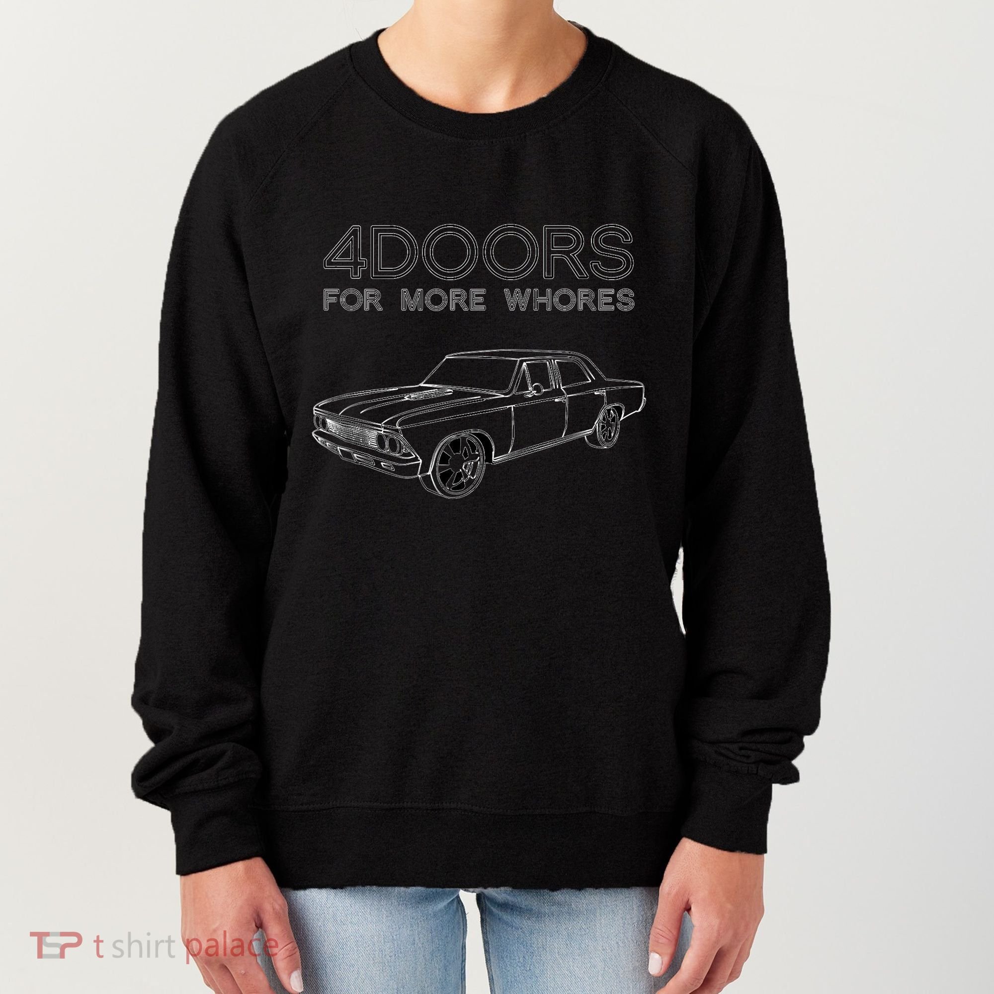 4 Doors For More Whores Funny Muscle Car Women's Sweatshirt