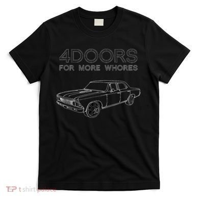 4 Doors For More Whores Funny Muscle Car T-Shirt