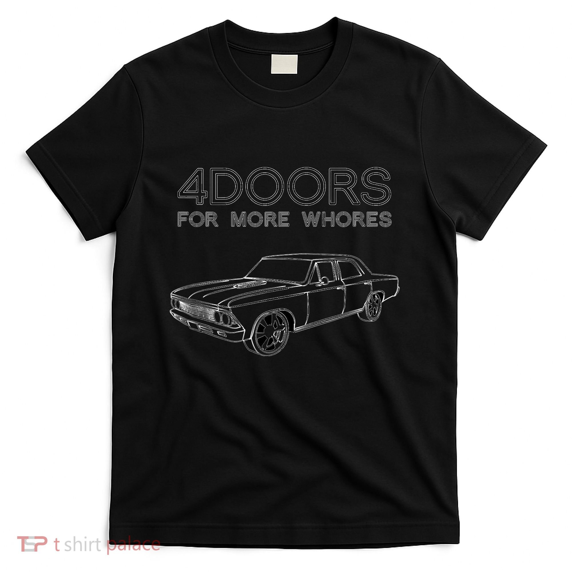 4 Doors For More Whores Funny Muscle Car T-Shirt