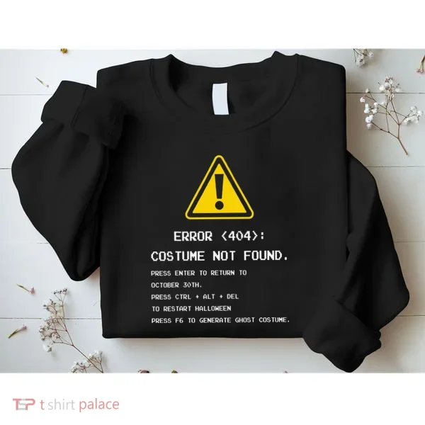 404 Error Costume Not Found Nerdy Geek Funny Computer Sweatshirt
