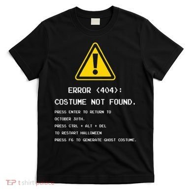404 Error Costume Not Found Nerdy Geek Funny Computer T-Shirt