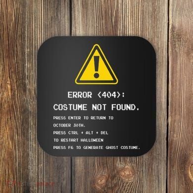 404 Error Costume Not Found Nerdy Geek Funny Computer Coaster