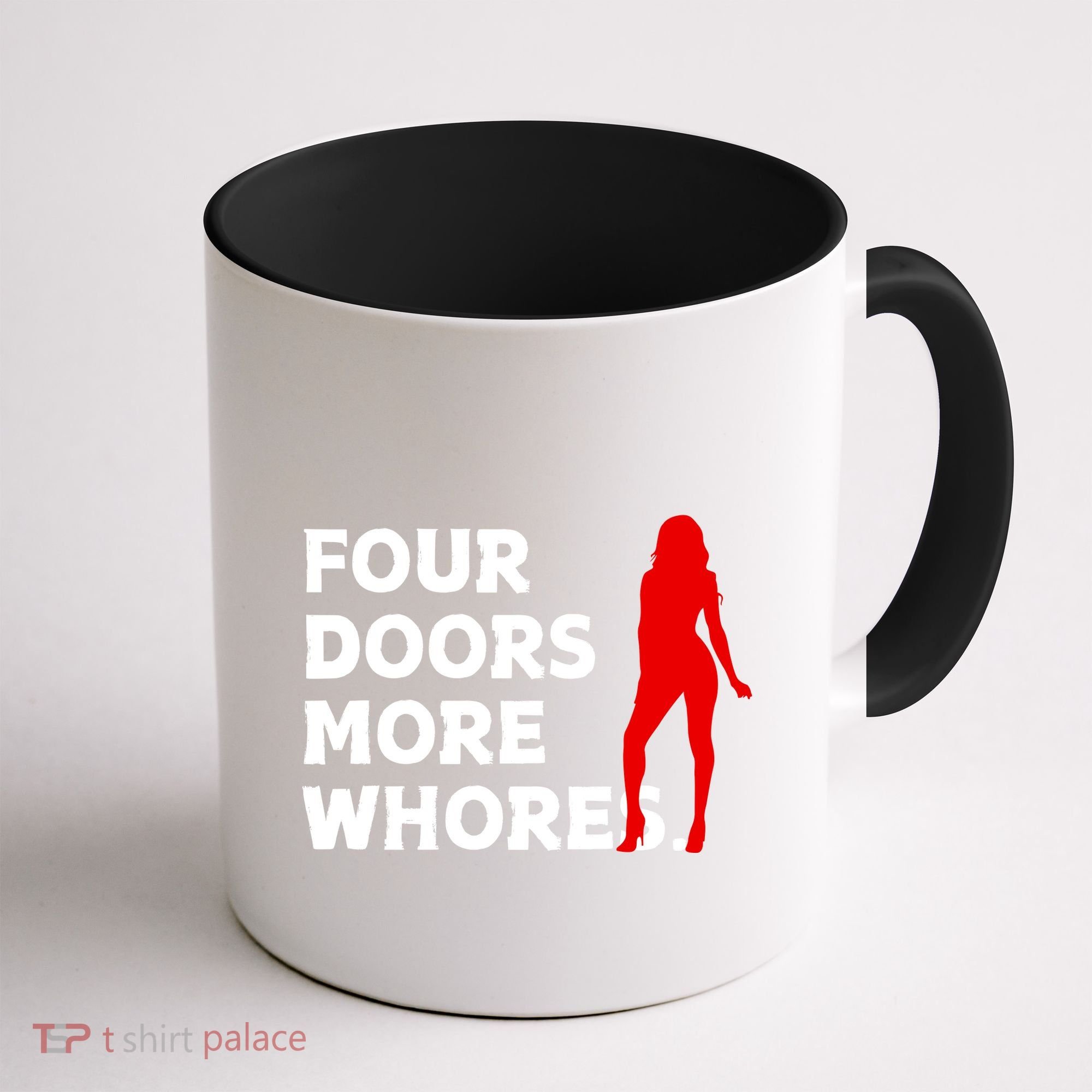 4 Four Doors More Whores Best Gift Coffee Mug