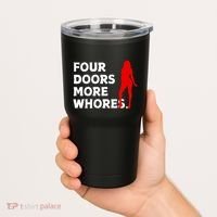 4 Four Doors More Whores Best Gift Tumbler thumb 2