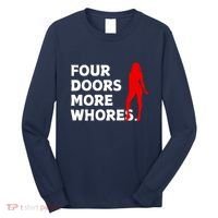 4 Four Doors More Whores Best Gift Long Sleeve Shirt thumb 0