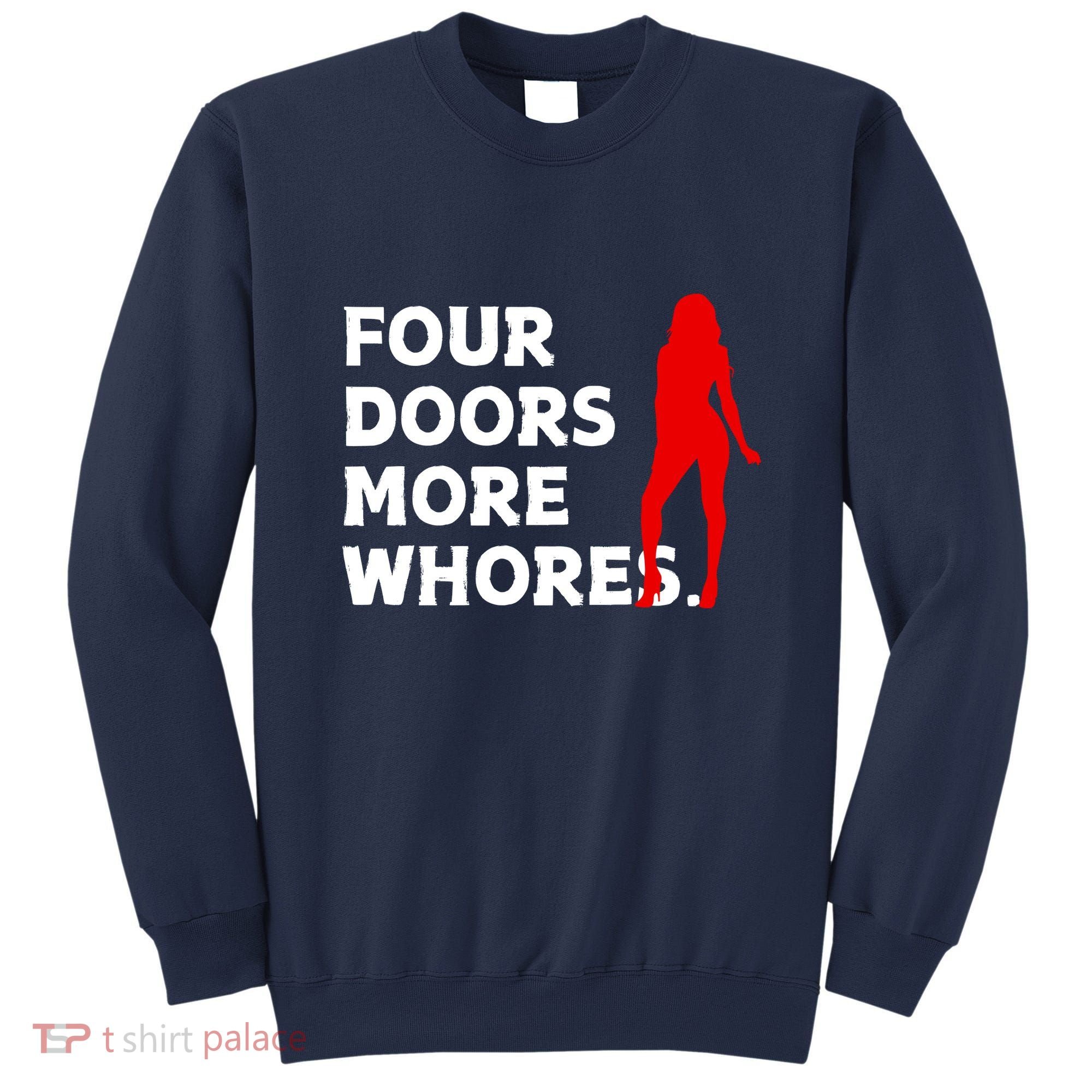 4 Four Doors More Whores Best Gift Sweatshirt