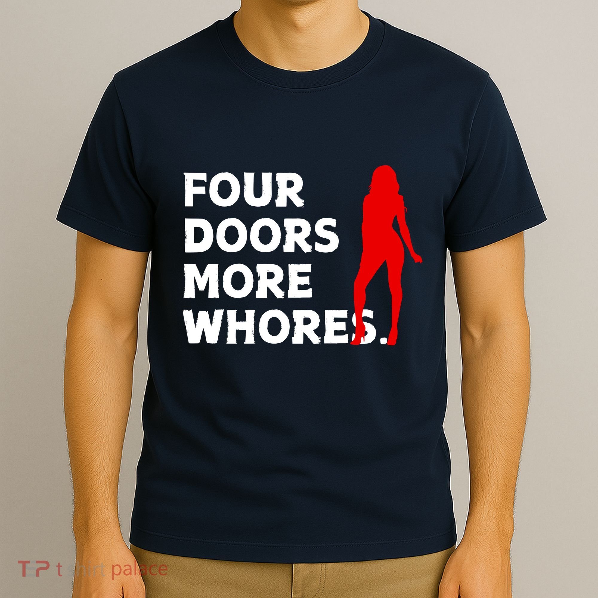 4 Four Doors More Whores Best Gift T-Shirt
