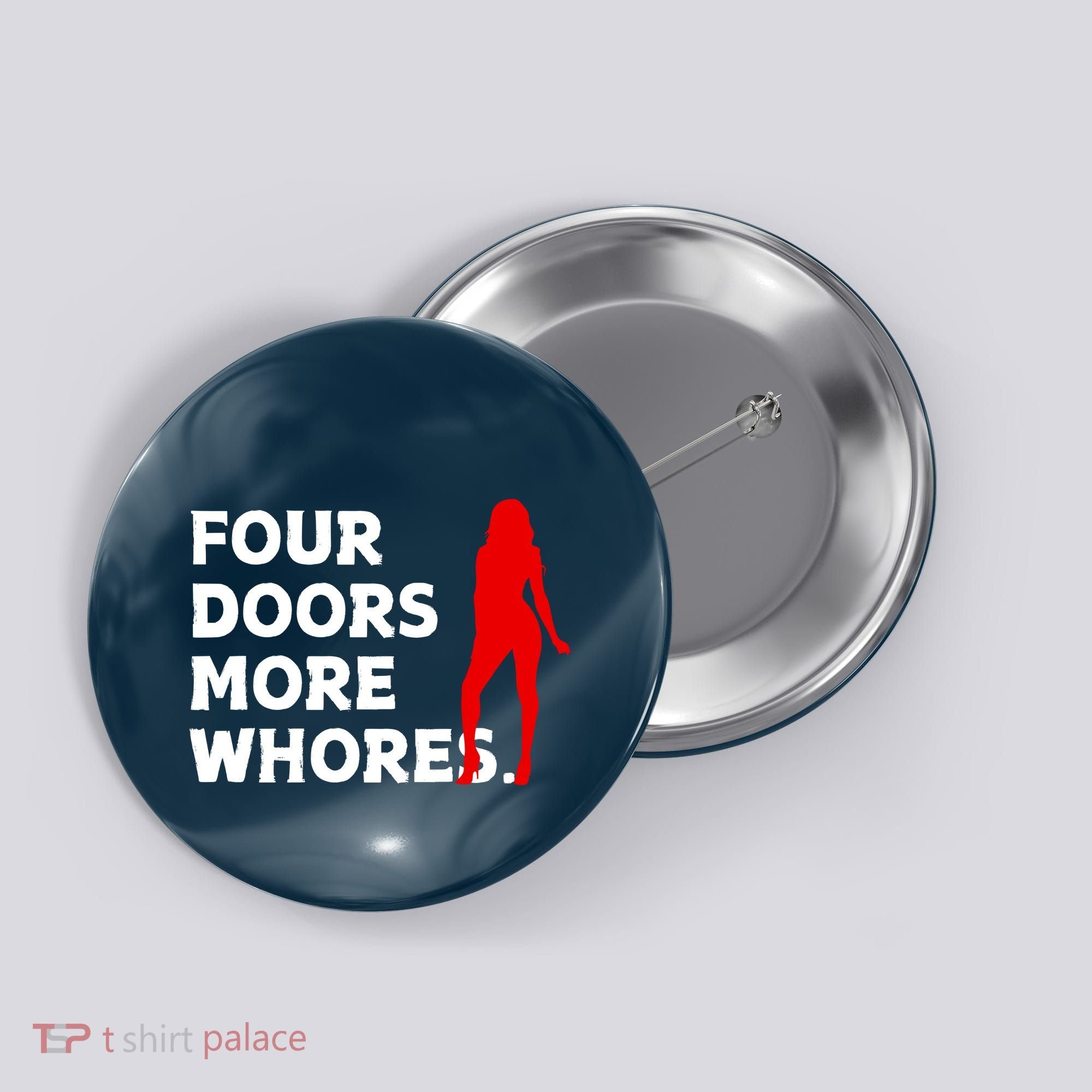 4 Four Doors More Whores Best Gift Button