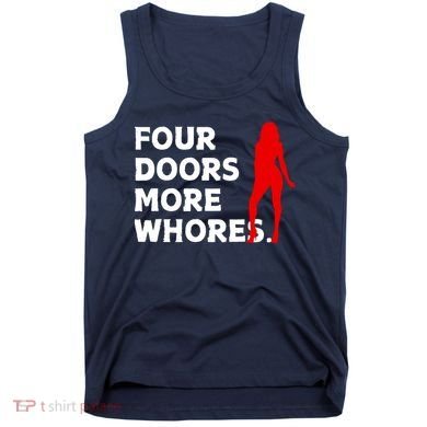 4 Four Doors More Whores Best Gift Tank Top