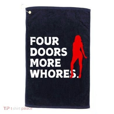 4 Four Doors More Whores Best Gift Golf Towel