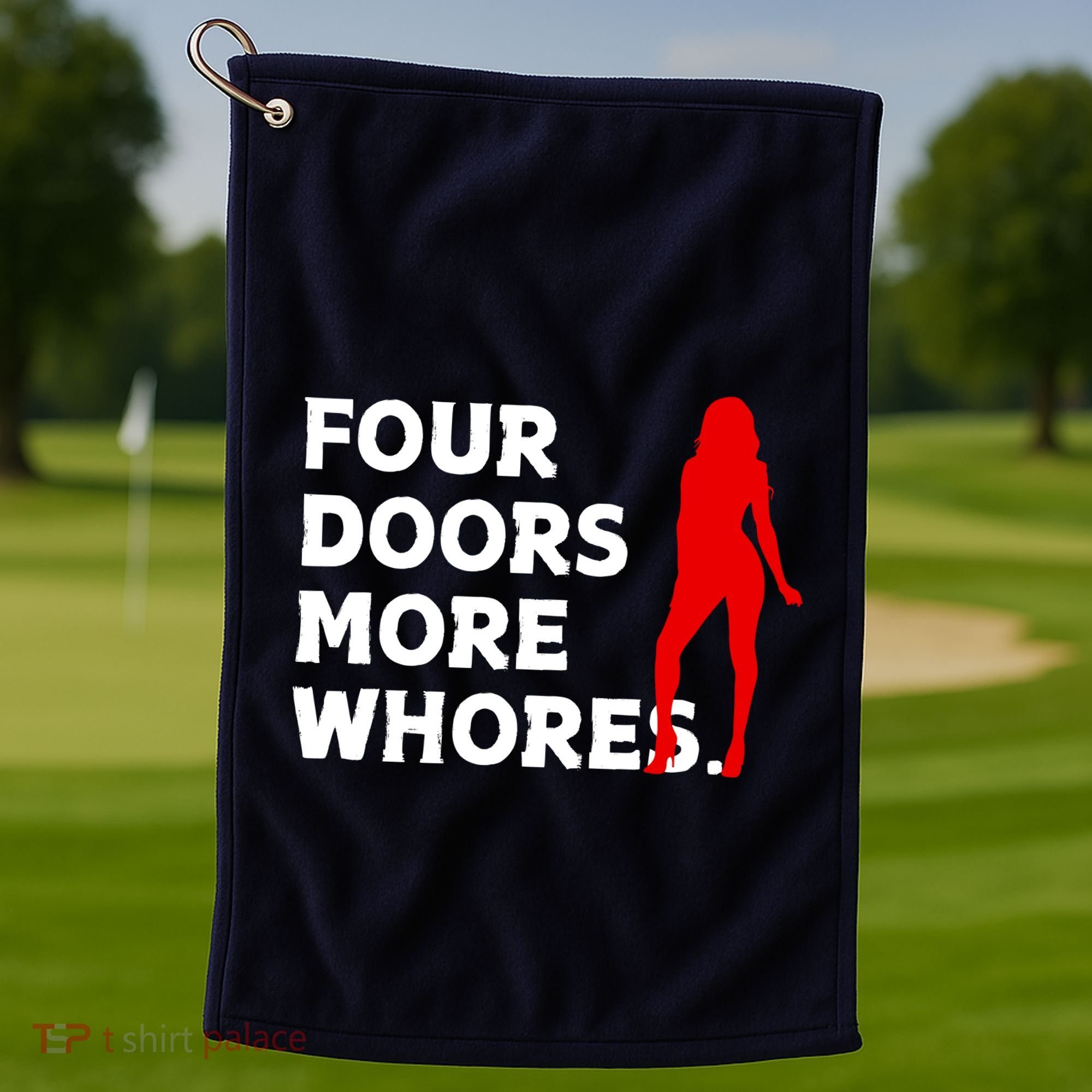 4 Four Doors More Whores Best Gift Golf Towel
