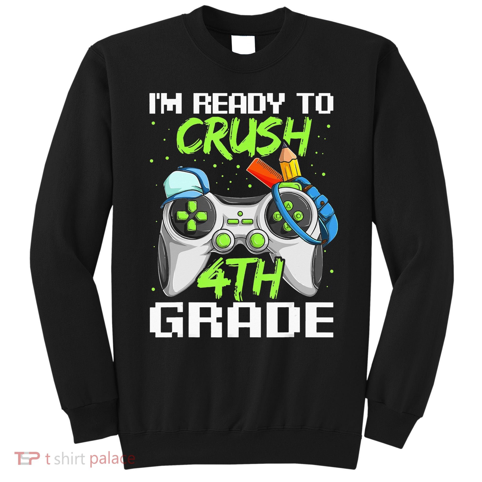 4Th Grade Gamer  Ready To Crush Fourth Grade Sweatshirt