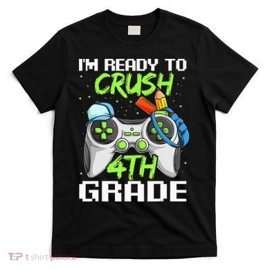 4Th Grade Gamer  Ready To Crush Fourth Grade T-Shirt