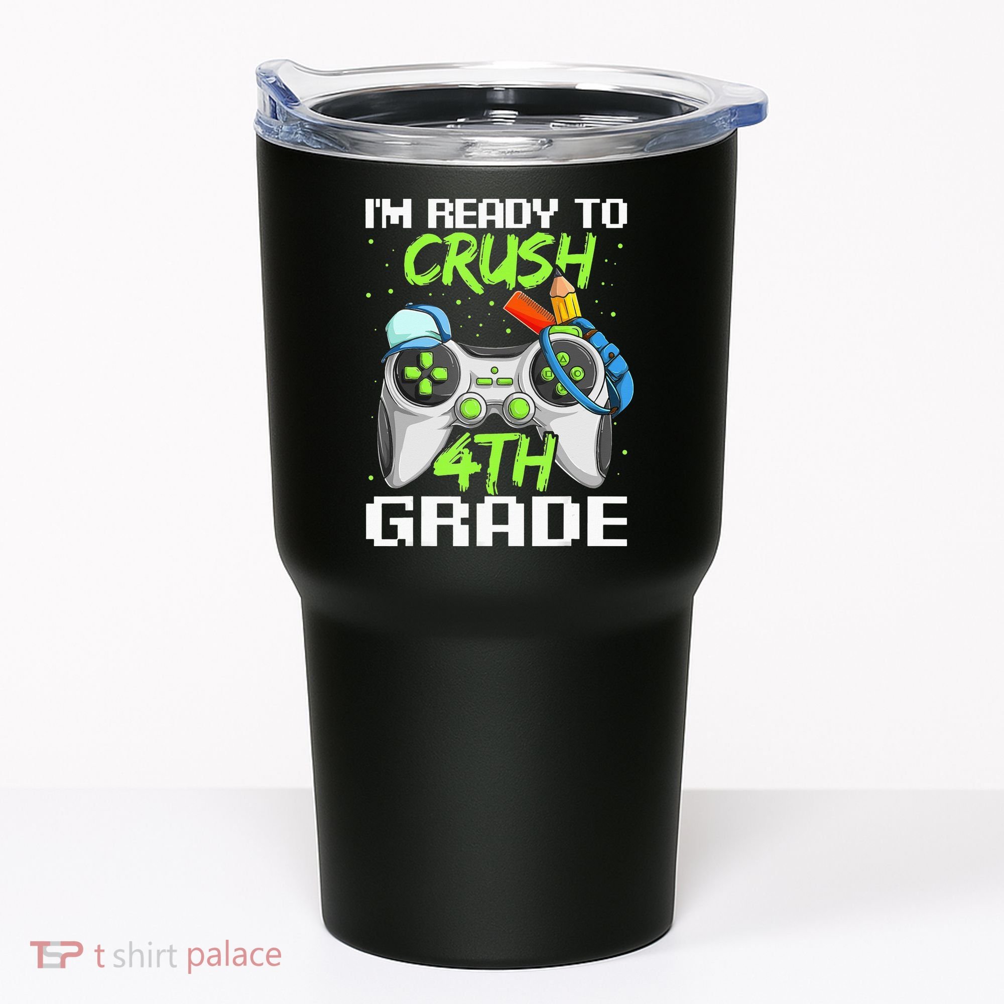4Th Grade Gamer  Ready To Crush Fourth Grade Tumbler