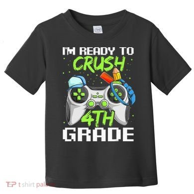 4Th Grade Gamer  Ready To Crush Fourth Grade Toddler T-Shirt