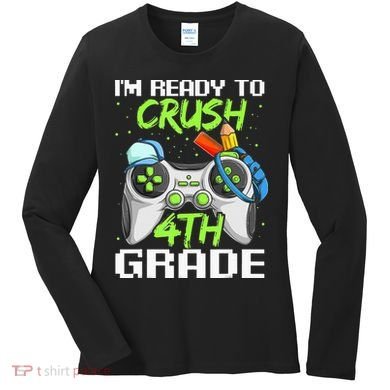 4Th Grade Gamer  Ready To Crush Fourth Grade Women's Long Sleeve Shirt