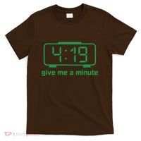 419 Give Me A Minute T-Shirt thumb 0